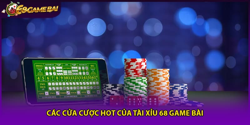 Các cửa cược hot của tài xỉu 68 game bài